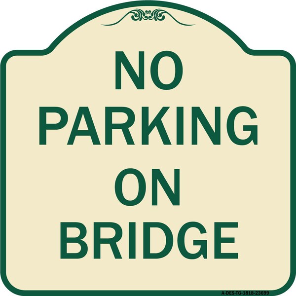 Signmission No Parking on Bridge Heavy-Gauge Aluminum Architectural Sign, 18" x 18", TG-1818-23699 A-DES-TG-1818-23699 - main